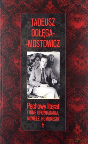 Pechowy literat i inne opowiadania, nowele, humoreski - Tadeusz Dołęga-Mostowicz [KSIĄŻKA]