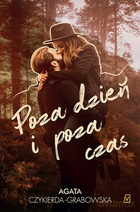 Poza dzień i poza czas - Agata Czykierda-Grabowska [KSIĄŻKA]