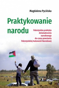 Praktykowanie narodu - Magdalena Pycińska [KSIĄŻKA]