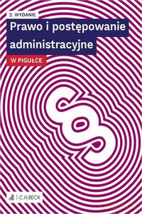 Prawo i postępowanie administracyje w pigułce [KSIĄŻKA]