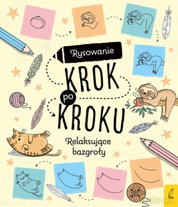 Rysowanie krok po kroku. Relaksujące bazgroły [KSIĄŻKA]