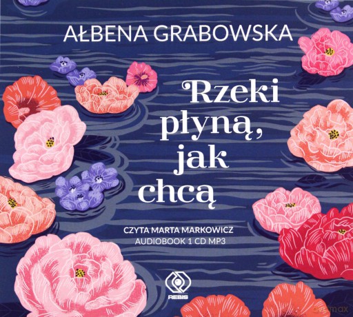 Rzeki płyną, jak chcą (audiobook) - Ałbena Grabowska [KSIĄŻKA]