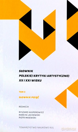 Słownik polskiej krytyki artystycznej XX i XXI wieku, (Tom I-II) [KSIĄŻKA]