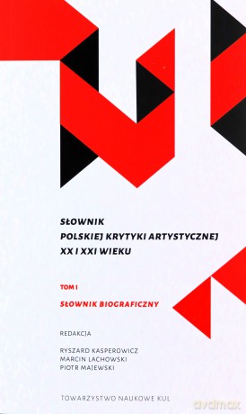 Słownik polskiej krytyki artystycznej XX i XXI wieku, (Tom I-II) [KSIĄŻKA]