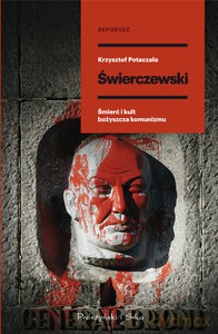 Świerczewski. Śmierć i kult bożyszcza komunizmu - Krzysztof Potaczała [KSIĄŻKA]