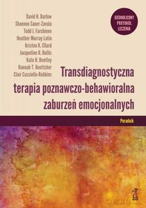 Transdiagnostyczna terapia poznawczo-behawioralna zaburzeń emocjonalnych. Poradnik - Clair Cassiello-Robbins [KSIĄŻKA]