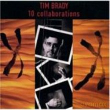 Tim Brady: 10 Collaborations [2CD]