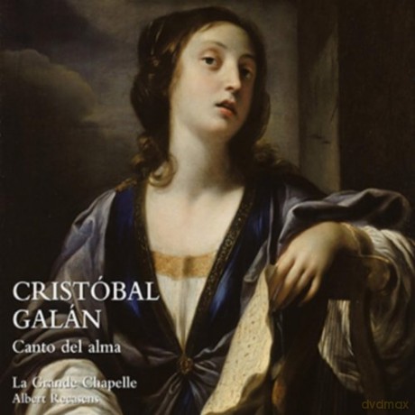 La Grande Chapelle, Albert Recasens: Cristóbal Galán: Song of the Soul [2CD]