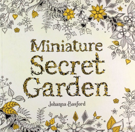 Miniature Secret Garden: A Pocket-sized Adventure Coloring Book - Johanna Basford [KSIĄŻKA]