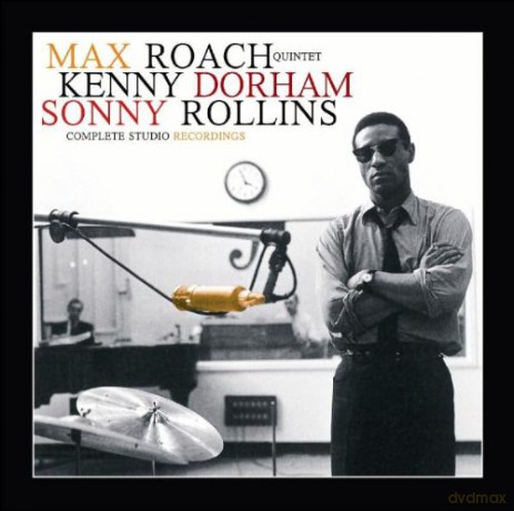 Max Roach, Kenny Dorham, Sonny Rollins Quintet: Complete Studio Rechordings [2CD]
