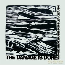 Joe McPhee, Peter Brotzmann, Kent Kessler, Michael Zerang: The Damage Is Done [2CD]
