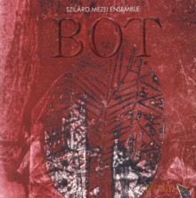 Szilard Mezei Ensemble: Bot [2CD]