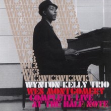 Wynton Kelly Trio, Wes Montgomery: Complete Live at The Half Note [2CD]