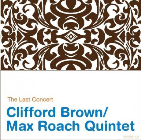 Clifford Brown, Max Roach Quintet: The Last Concert [2CD]