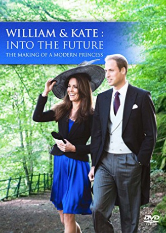 William and Kate - Into The Future [DVD]