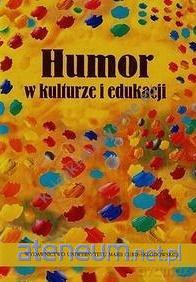 Humor w kulturze i edukacji - Ewa Dunaj, Małgorzata Latoch-Zielińska [KSIĄŻKA]