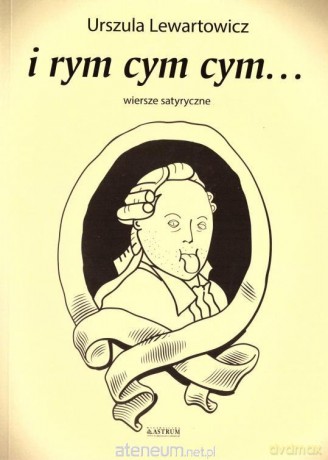 I rym cym cym... Wiersze satyryczne - Urszula Lewartowicz [KSIĄŻKA]