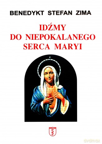 Idźmy do Niepokalanego Serca Maryi - Benedykt Stefan Zima [KSIĄŻKA]