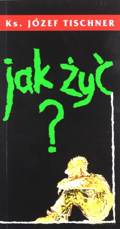 Jak żyć - Józef Tischner [KSIĄŻKA]