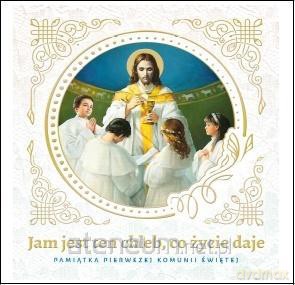Jam jest ten Chleb... Pamiątka Pierwszej Komunii - Urszula Haśkiewicz [KSIĄŻKA]