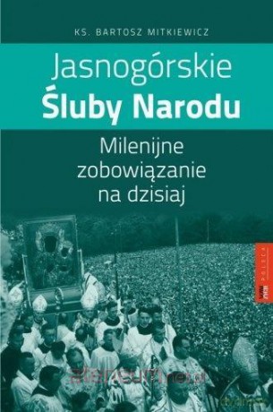 Jasnogórskie Śluby Narodu - Bartosz Mitkiewicz [KSIĄŻKA]