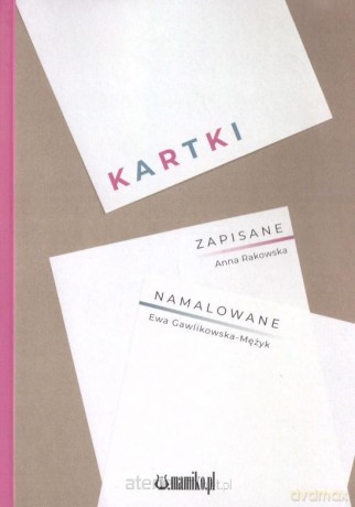 Kartki zapisane, namalowane - Anna Rakowska, Ewa Gawlikowska Mężyk [KSIĄŻKA]
