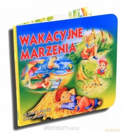 Klasyka wierszyka - Wakacyjne marzenia - Cezary Piotr Tarkowski [KSIĄŻKA]