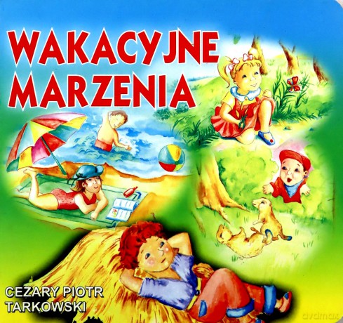 Klasyka wierszyka - Wakacyjne marzenia - Cezary Piotr Tarkowski [KSIĄŻKA]