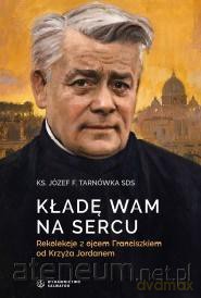 Kładę Wam na sercu - ks. Józef Tarnówka SDS [KSIĄŻKA]