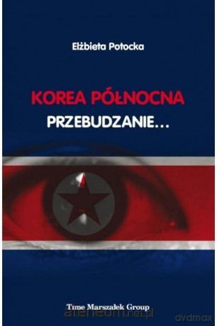 Korea Północna - Przebudzanie... - Elżbieta Potocka [KSIĄŻKA]