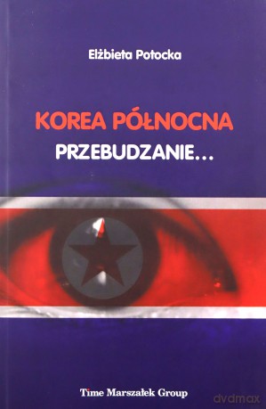 Korea Północna - Przebudzanie... - Elżbieta Potocka [KSIĄŻKA]