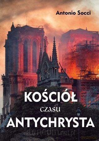 Kościół czasu Antychrysta - Antonio Socci [KSIĄŻKA]