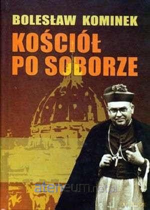 Kościół po soborze - Bolesław Kominek [KSIĄŻKA]