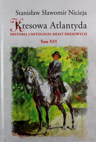 Kresowa Atlantyda (Tom 16) - Stanisław Sławomir Nicieja [KSIĄŻKA]