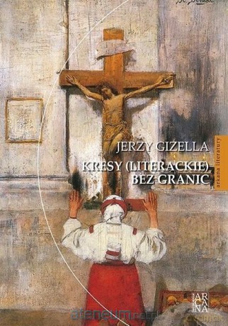 Kresy (literackie) bez granic - Jerzy Gizella [KSIĄŻKA]