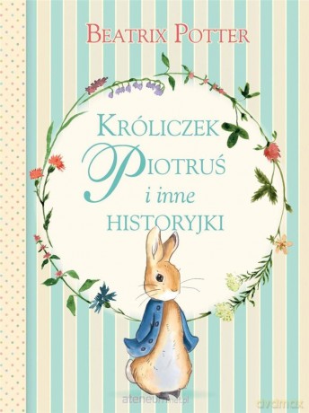 Króliczek Piotruś i inne historyjki - Beatrix Potter [KSIĄŻKA]