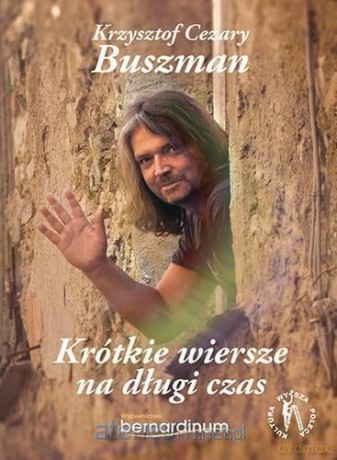 Krótkie wiersze na długi czas - Krzysztof Cezary Buszman [KSIĄŻKA]