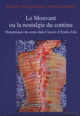 Le Mouvant ou la nostalgie du continu - Jolanta Rachwalska von Rejchwald [KSIĄŻKA]