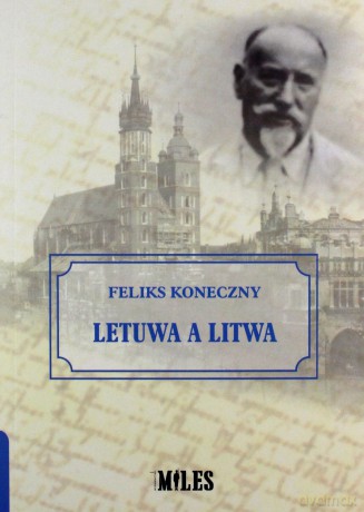Letuwa a Litwa - Feliks Koneczny [KSIĄŻKA]