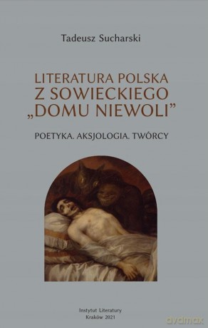 Literatura polska zsowieckiego domu niewoli [KSIĄŻKA]