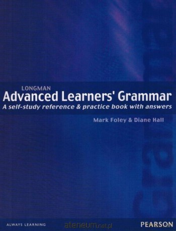 Longman Advanced Learners' Grammar - Mark Foley, Diane Hall [KSIĄŻKA]