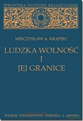 Ludzka wolność i jej granice - Mieczysław A. Krąpiec [KSIĄŻKA]