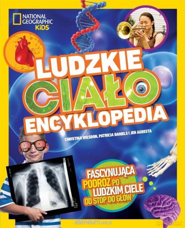 Ludzkie ciało. Encyklopedia - Christina Wildson, Patricia Daniels, Jen Agresta [KSIĄŻKA]