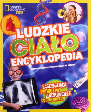 Ludzkie ciało. Encyklopedia - Christina Wildson, Patricia Daniels, Jen Agresta [KSIĄŻKA]