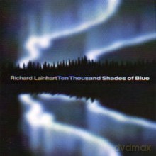 Richard Lainhart: Ten Thousand Shades of Blue [2CD]