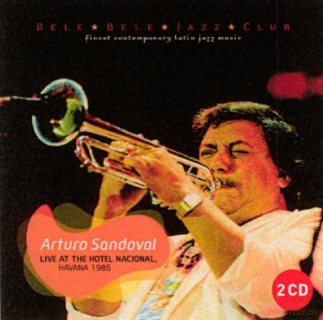 Arturo Sandoval: Live At The Hotel Nacional, Havana 1986 [2CD]