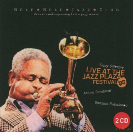 Dizzy Gillespie, Arturo Sandoval, Gonzalo Rubalcaba: Live At The Jazz Plaza Festival '85 [2CD]