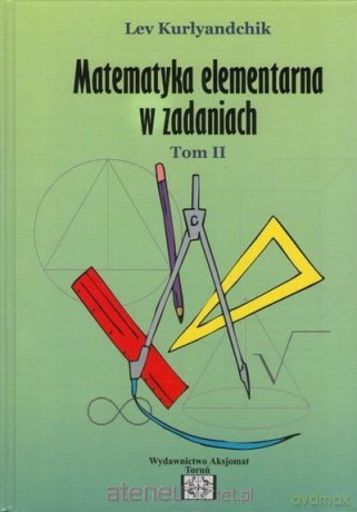 Matematyka elementarna w zadaniach (Tom 1) - Lev Kurlyandchik [KSIĄŻKA]