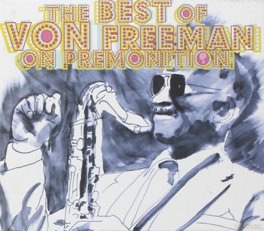 Von Freeman: The Best Of Von Freeman On Premonition [2CD]+[DVD]