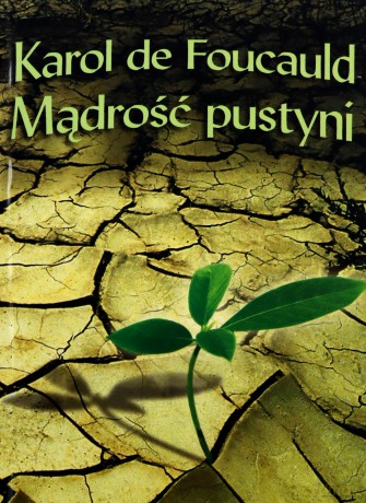 Mądrość pustyni - Karol de Foucauld [KSIĄŻKA]